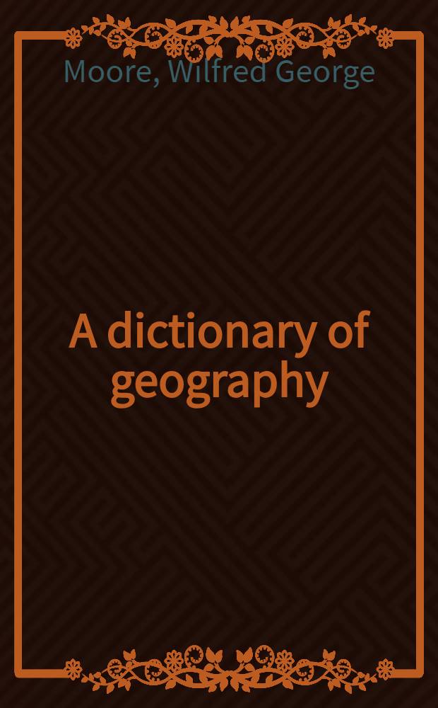 A dictionary of geography : Definition and explanations of terms used in physical geography