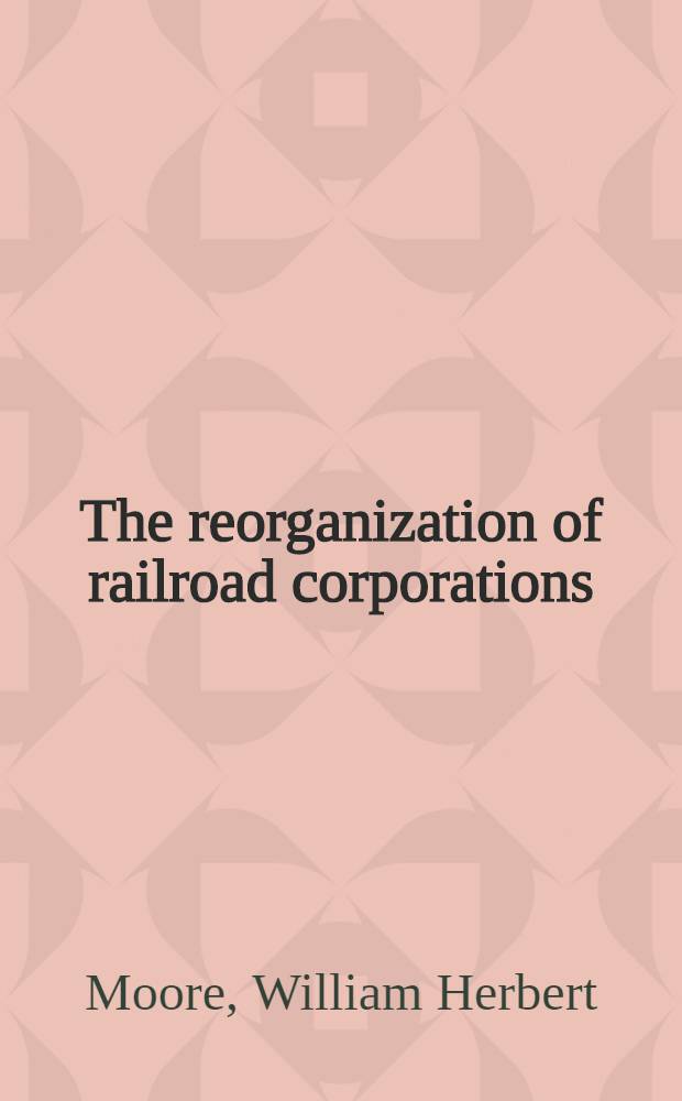 The reorganization of railroad corporations : A study of the public interest