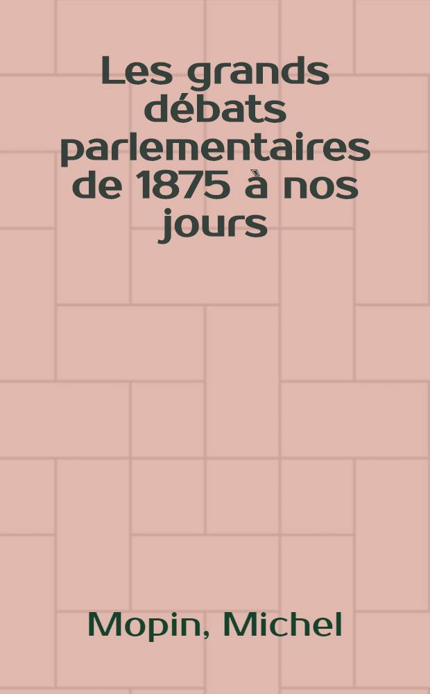 Les grands débats parlementaires de 1875 à nos jours