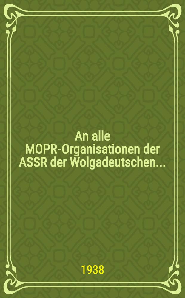 An alle MOPR-Organisationen der ASSR der Wolgadeutschen ...
