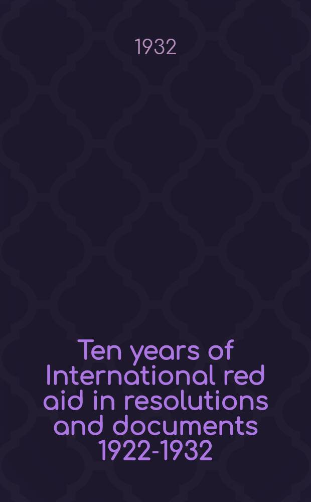 Ten years of International red aid in resolutions and documents 1922-1932