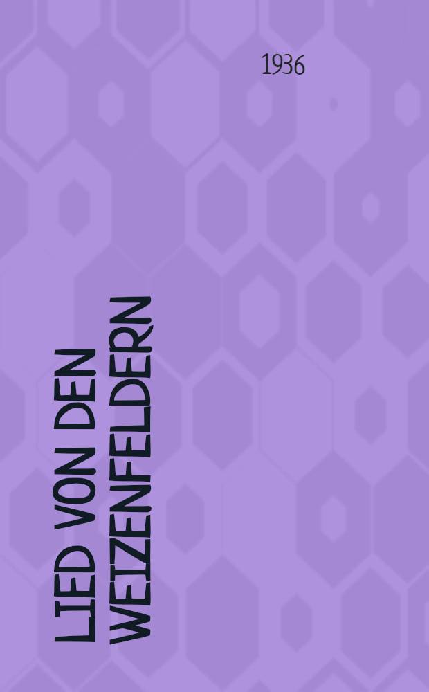 Lied von den Weizenfeldern : Roman in 2 Teilen