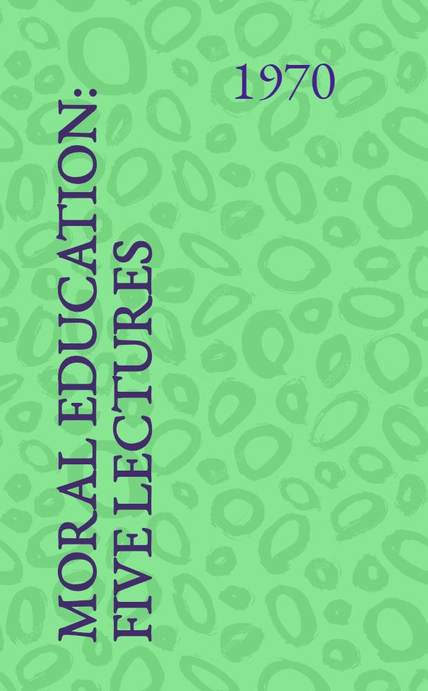 Moral education : Five lectures