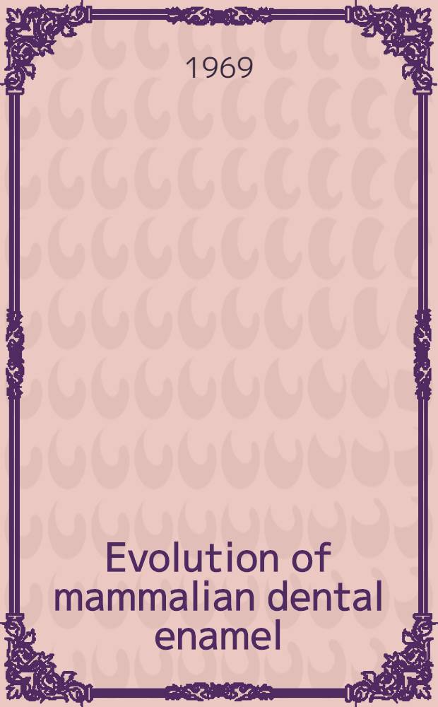 Evolution of mammalian dental enamel