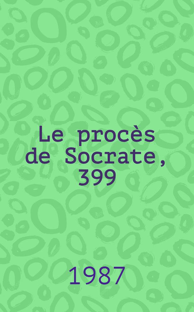 Le procès de Socrate, 399