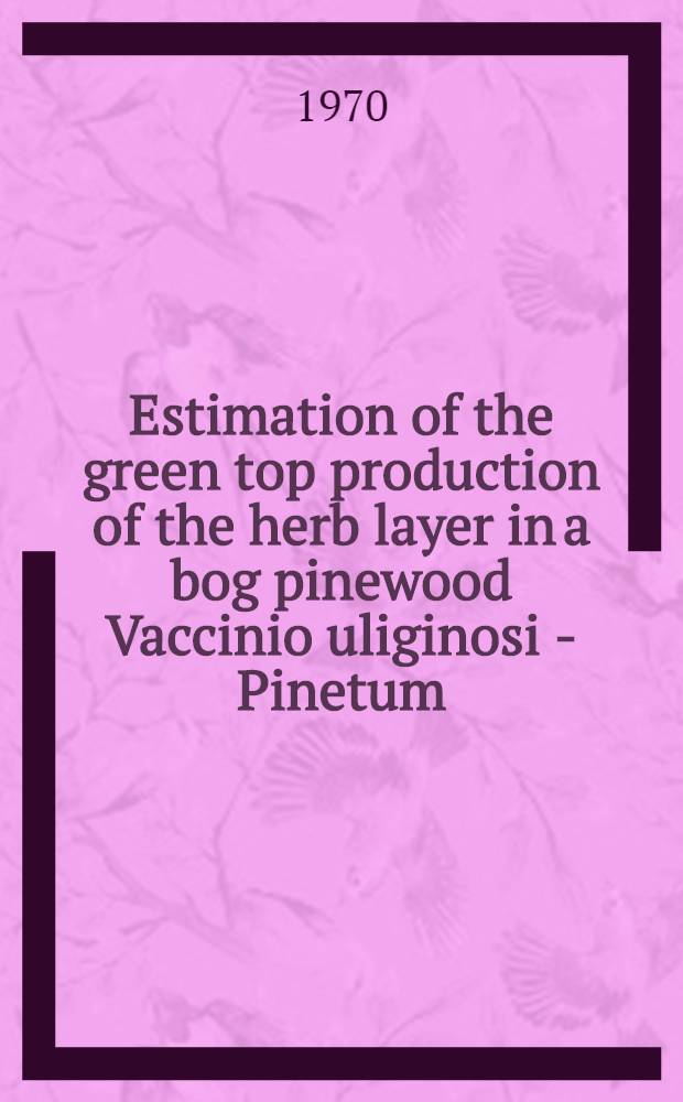 Estimation of the green top production of the herb layer in a bog pinewood Vaccinio uliginosi - Pinetum
