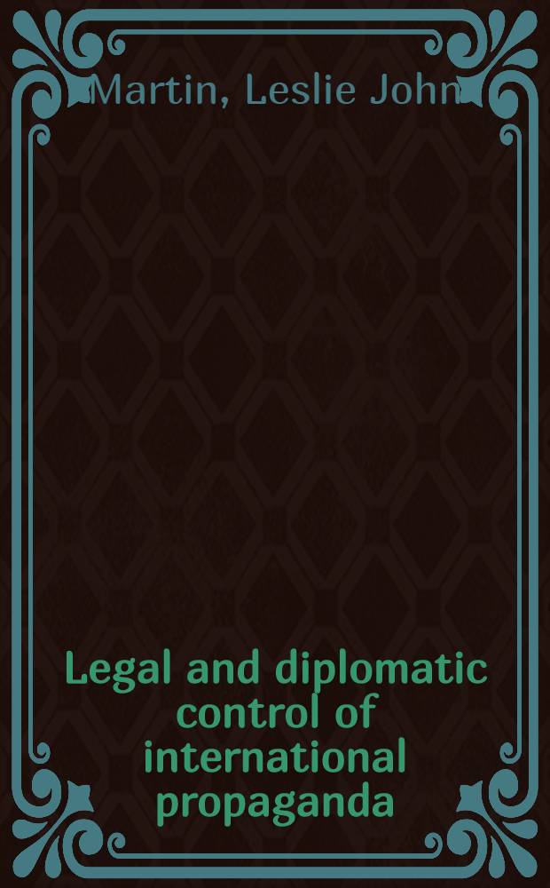 Legal and diplomatic control of international propaganda : A diss
