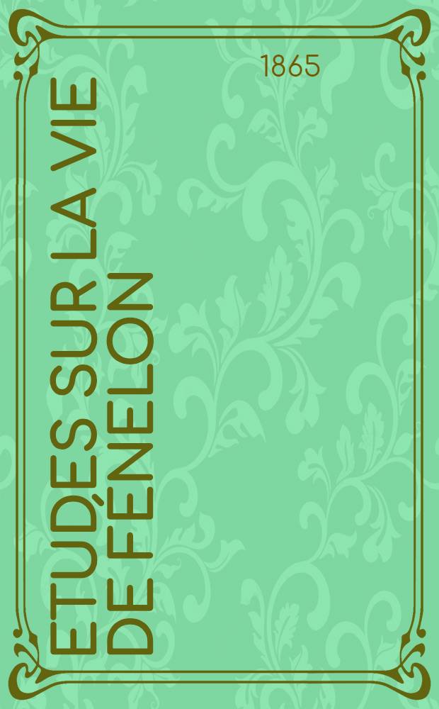 Etudes sur la vie de Fénelon