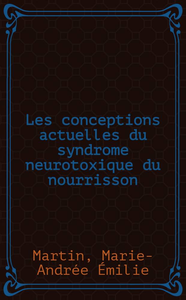 Les conceptions actuelles du syndrome neurotoxique du nourrisson : L'hypertonie plasmatique : Signification, conséquences pratiques : Thèse ..