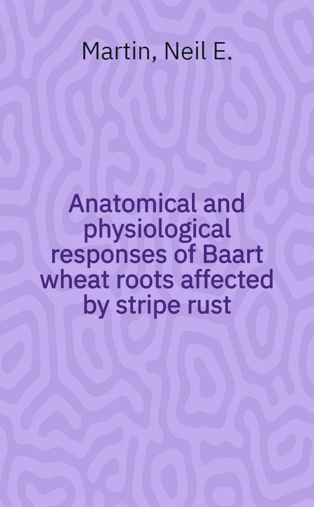 Anatomical and physiological responses of Baart wheat roots affected by stripe rust