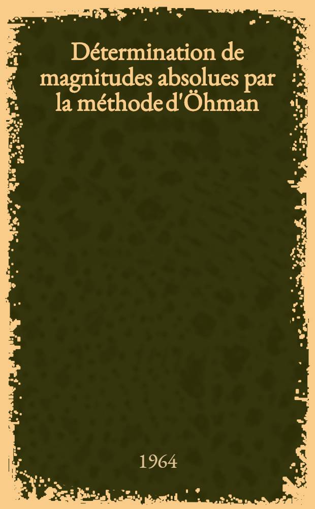 Détermination de magnitudes absolues par la méthode d'Öhman: Application à l'étude de la structure galactique dans deux régions du ciel: 1-re thèse; Propositions données par la Faculté: 2-e thèse: Thèses présentées à la Faculté des sciences de l'Univ. d'Aix-Marseille ... / par Nicole Martin