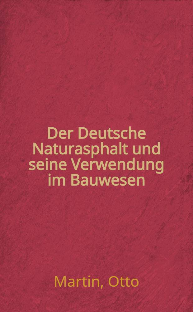 Der Deutsche Naturasphalt und seine Verwendung im Bauwesen