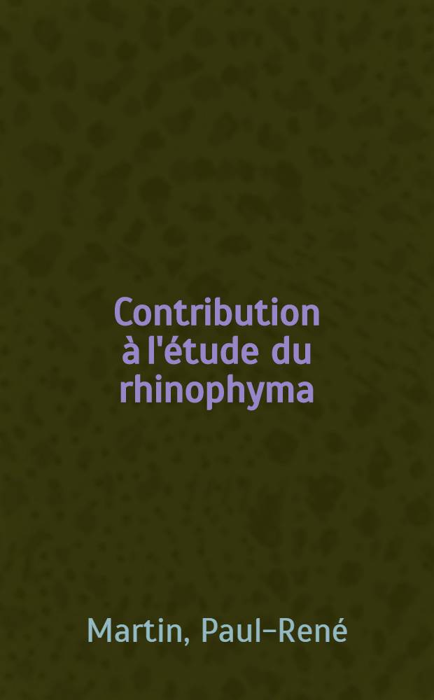 Contribution à l'étude du rhinophyma : Thèse ..