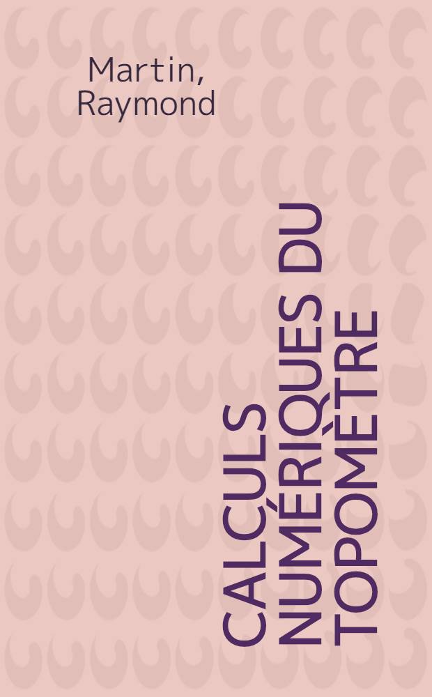 Calculs numériques du topomètre : Programme de l'examen final du diplôme de géomètre-expert DPLG