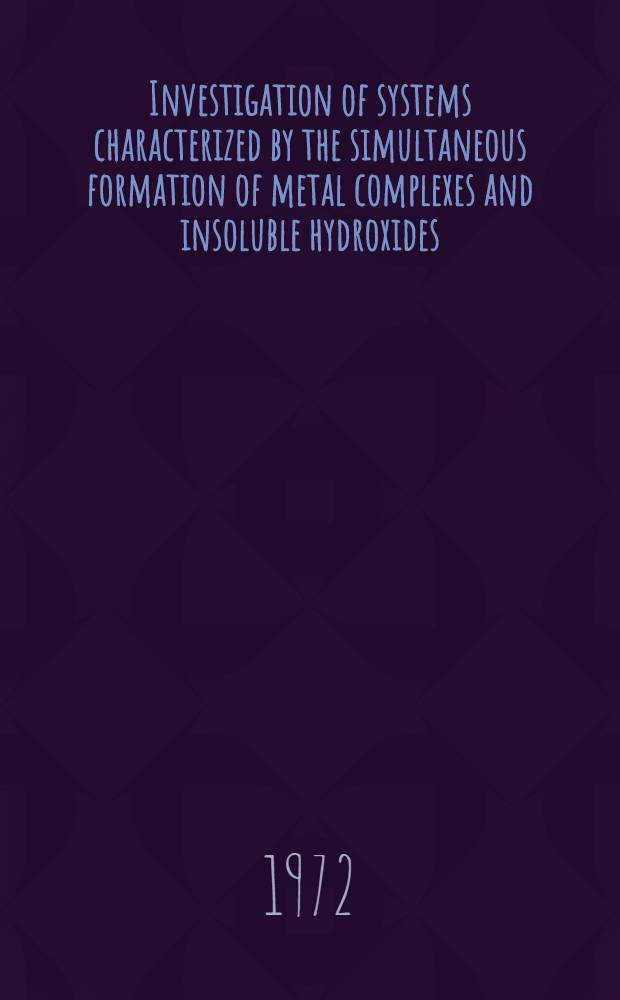Investigation of systems characterized by the simultaneous formation of metal complexes and insoluble hydroxides