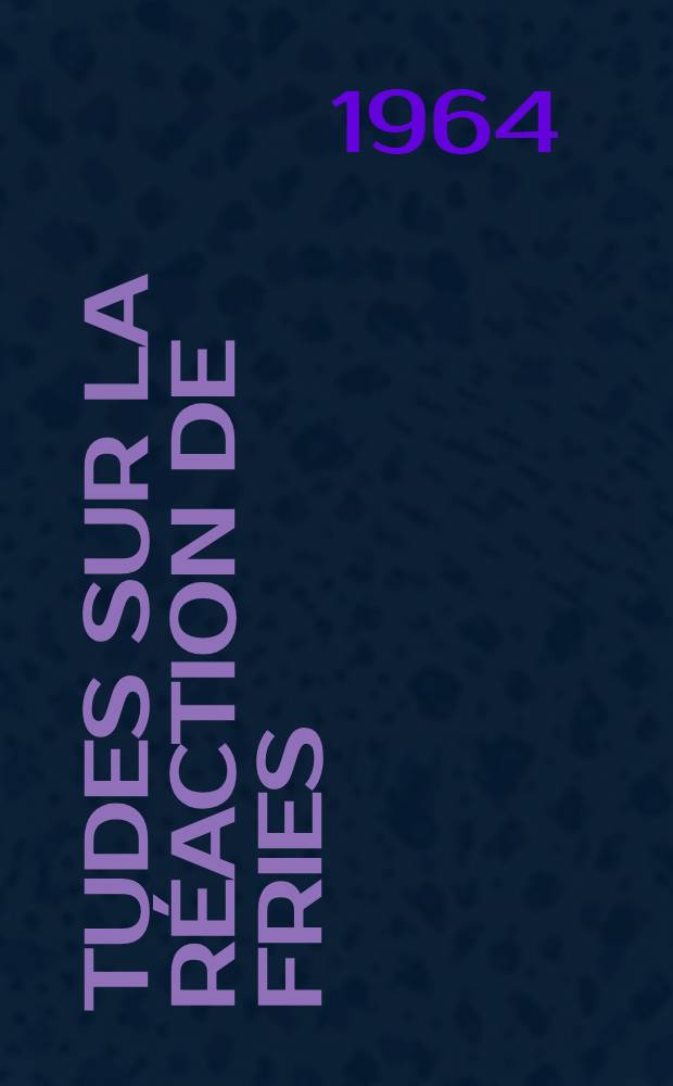 Études sur la réaction de Fries: 1-re thèse; Propositions données par la Faculté: Thèses présentées à la Faculté des sciences de l'Univ. de Paris ... / par Robert Martin ..