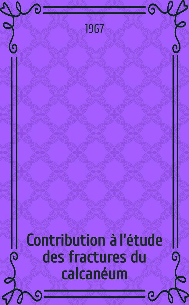 Contribution à l'étude des fractures du calcanéum: comparaison des résultats obtenus par la méthode d'infiltrations et mobilisation précoce et par l'immobilisation plâtrée : Thèse ..