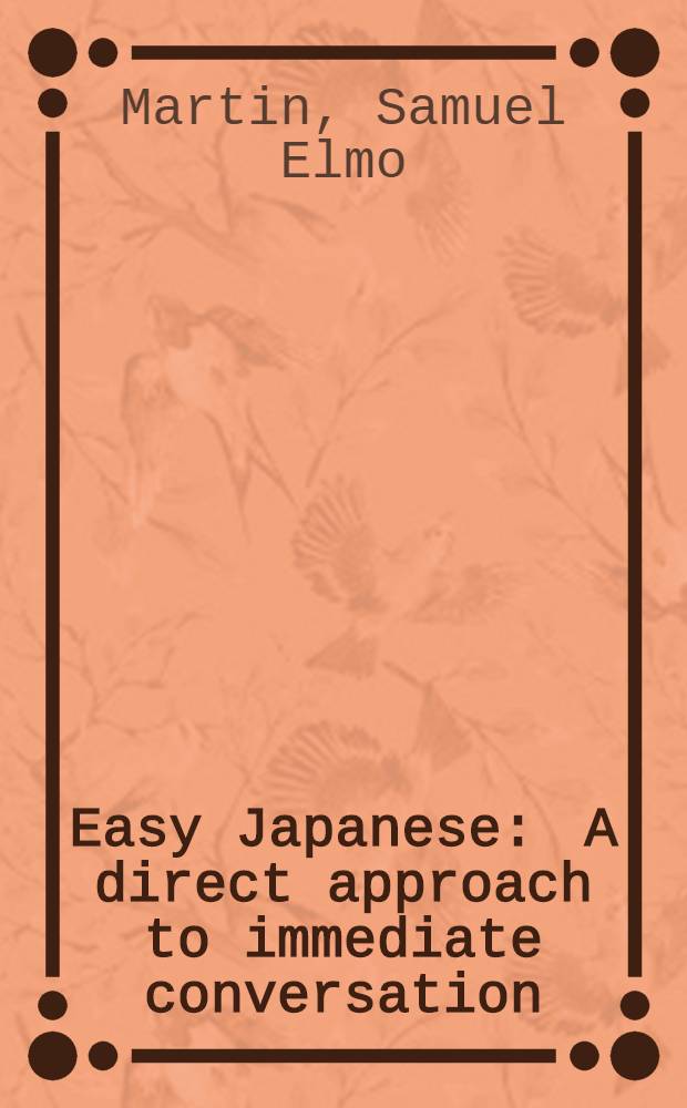 Easy Japanese : A direct approach to immediate conversation