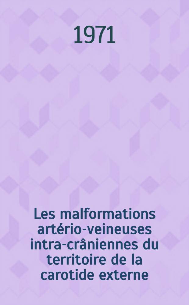 Les malformations artério-veineuses intra-crâniennes du territoire de la carotide externe : Thèse ..