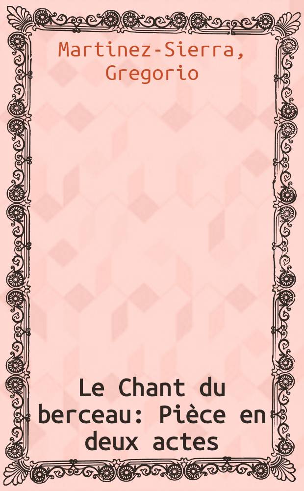 Le Chant du berceau : Pièce en deux actes