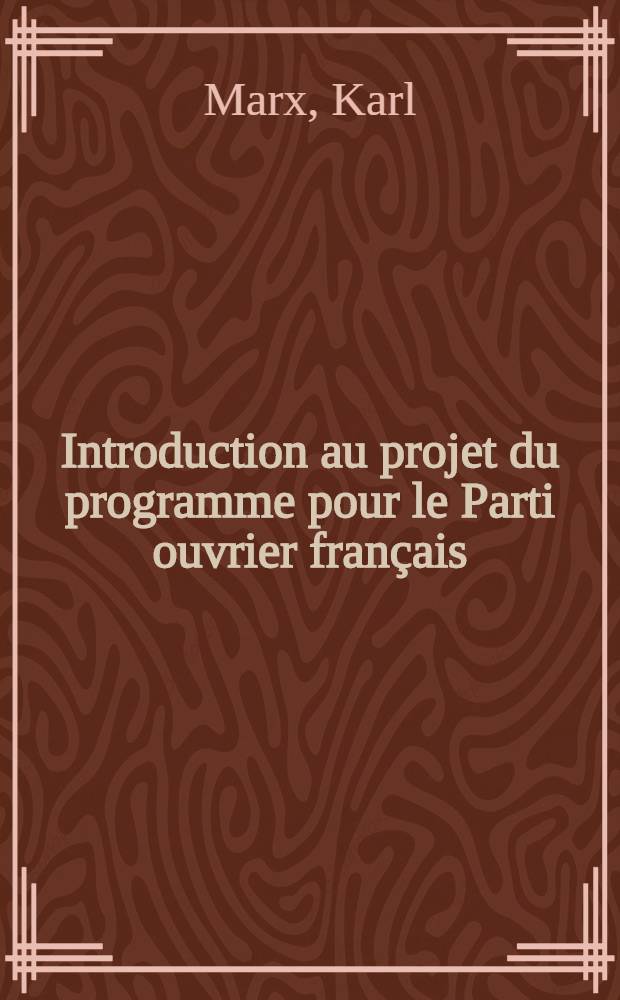 Introduction au projet du programme pour le Parti ouvrier fran&ccedil;ais = Введение к программе Французской рабочей партии (1881)