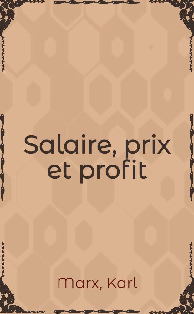 Salaire, prix et profit = Заработная плата, цена и прибыль
