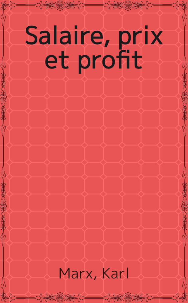 Salaire, prix et profit = Заработная плата, цена и прибыль
