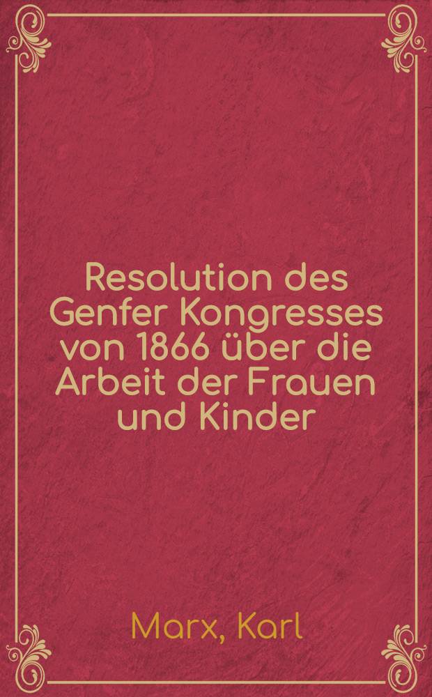 Resolution des Genfer Kongresses von 1866 über die Arbeit der Frauen und Kinder