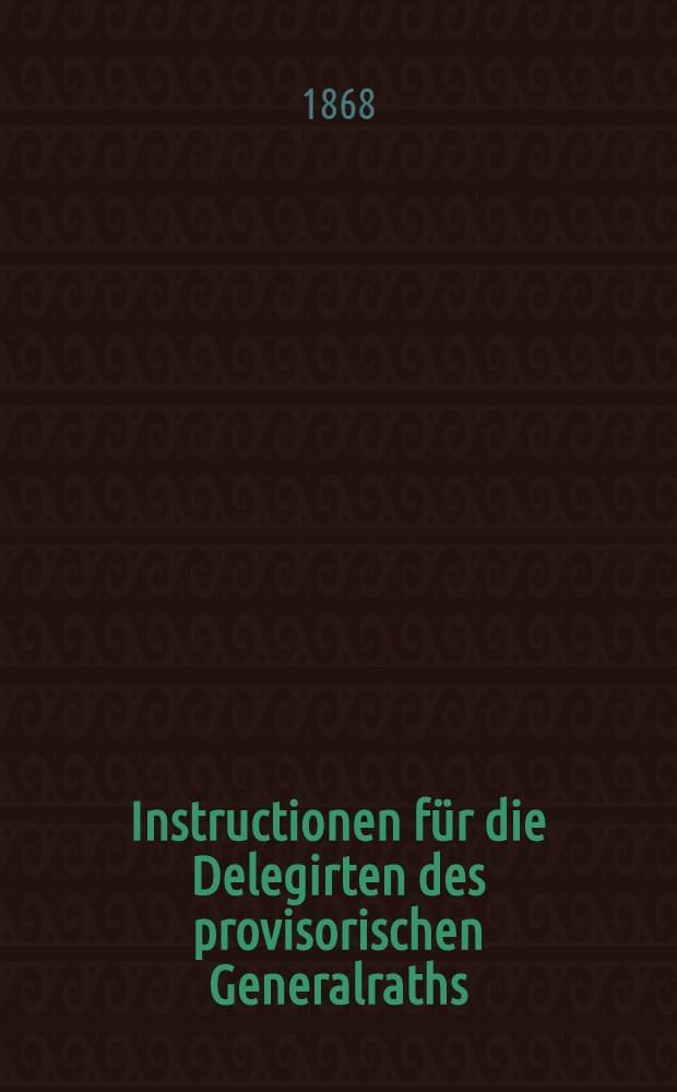 Instructionen für die Delegirten des provisorischen Generalraths