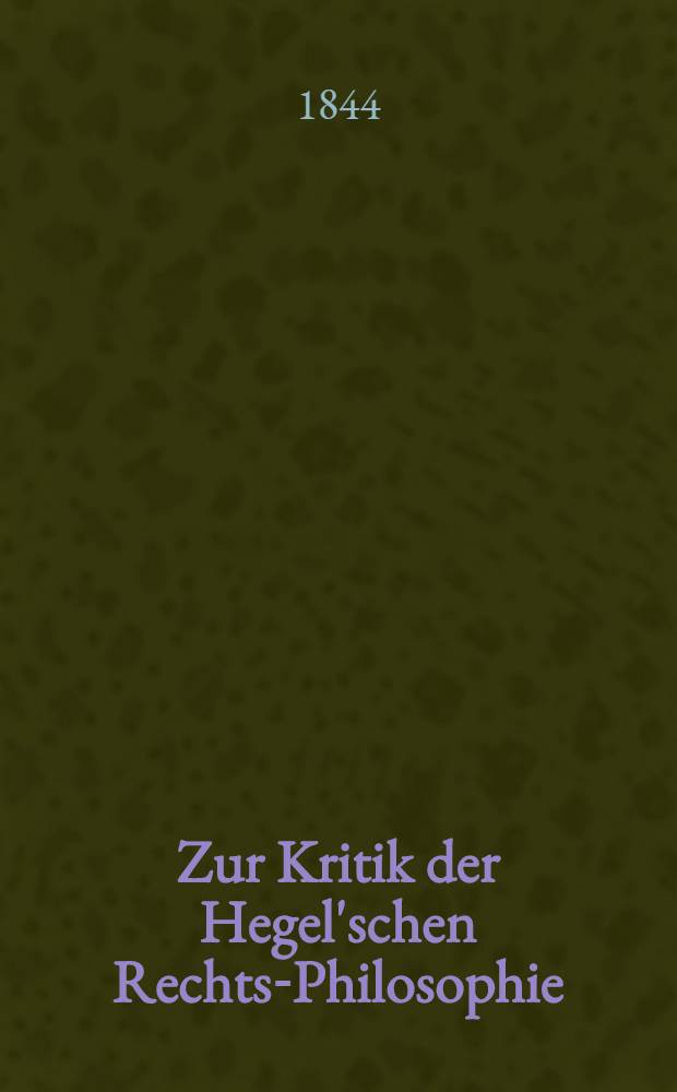 Zur Kritik der Hegel'schen Rechts-Philosophie : Einleitung