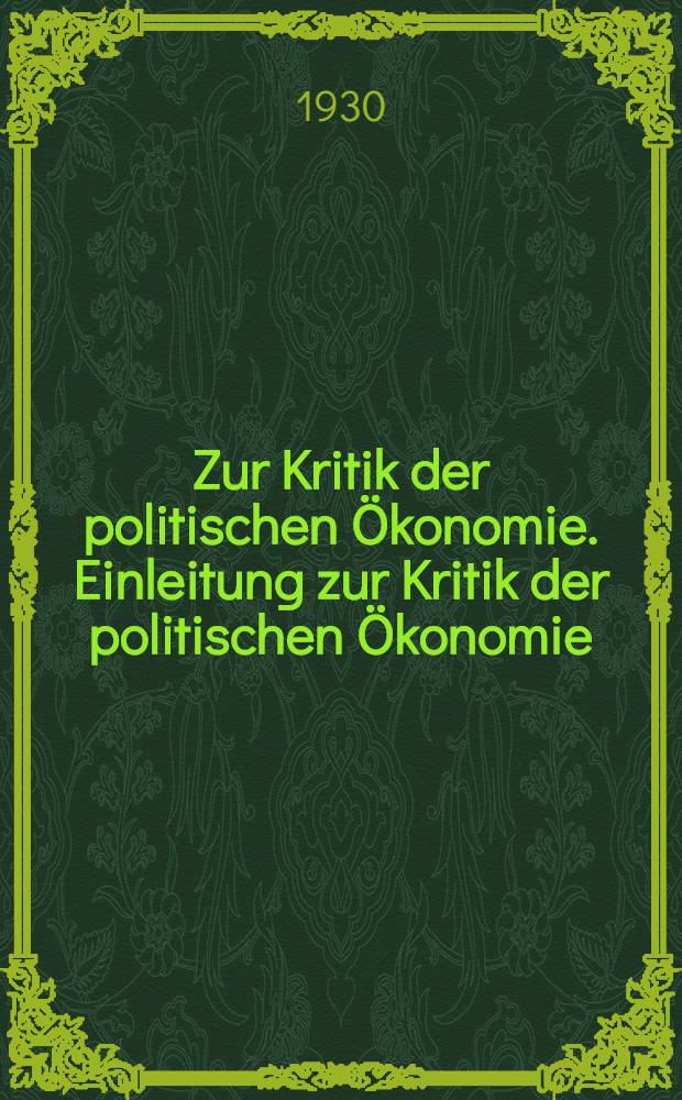 Zur Kritik der politischen Ökonomie. Einleitung zur Kritik der politischen Ökonomie