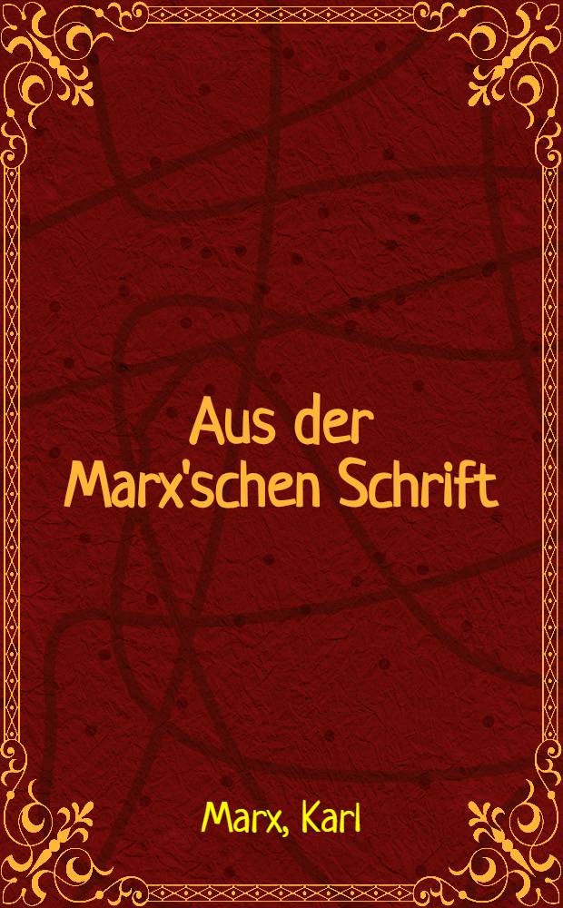 Aus der Marx'schen Schrift: "Zur Kritik der politischen Oekonomie", Berlin, 1859, S. 61-64