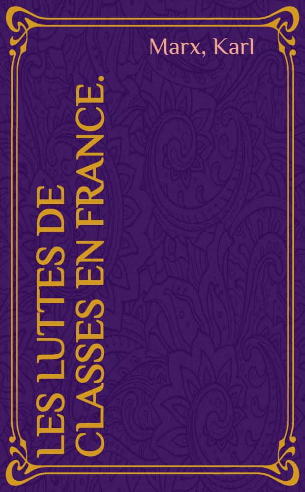 Les luttes de classes en France. (1848-1850)