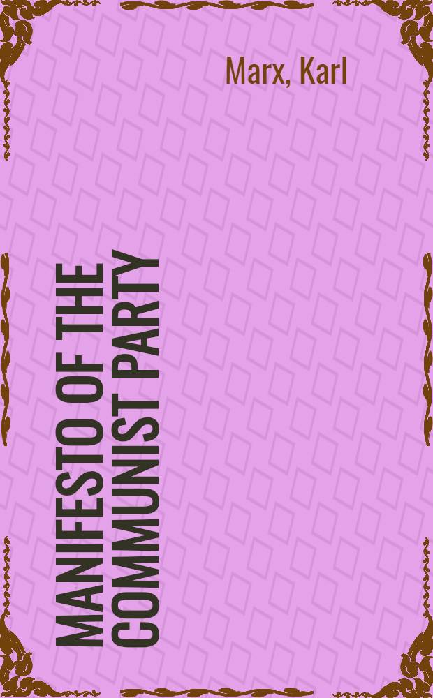 Manifesto of the Communist party : Author. Engl. transl