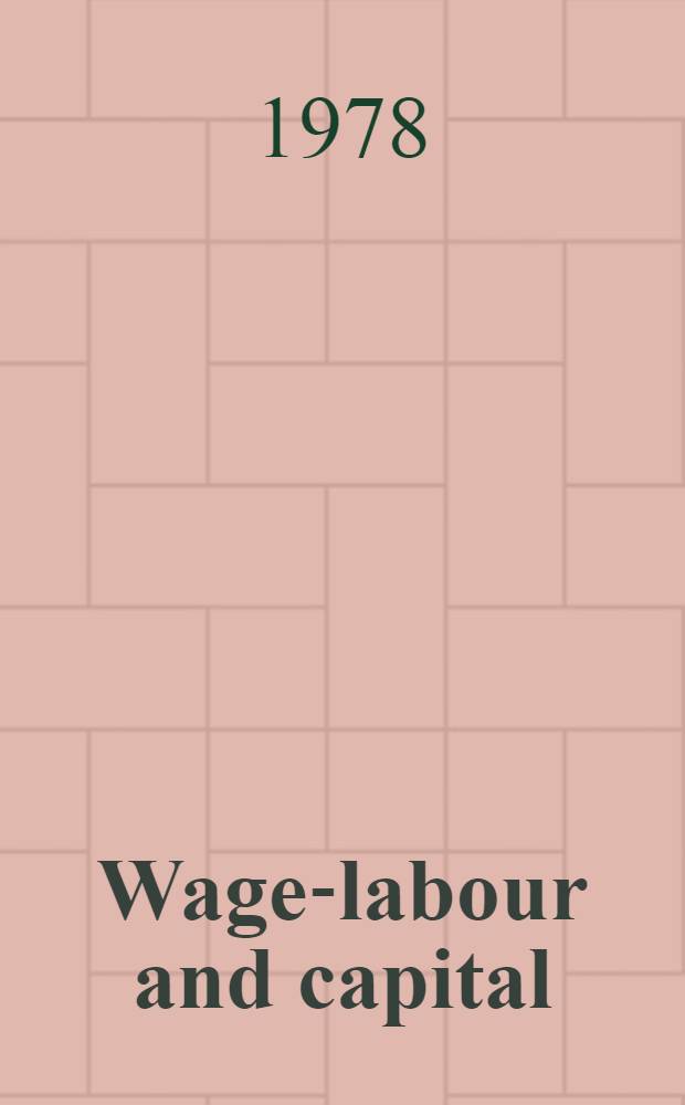 Wage-labour and capital; Value, price and profit / Karl Marx