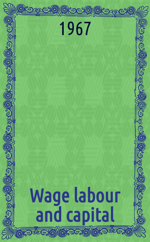 Wage labour and capital : Transl. from the German