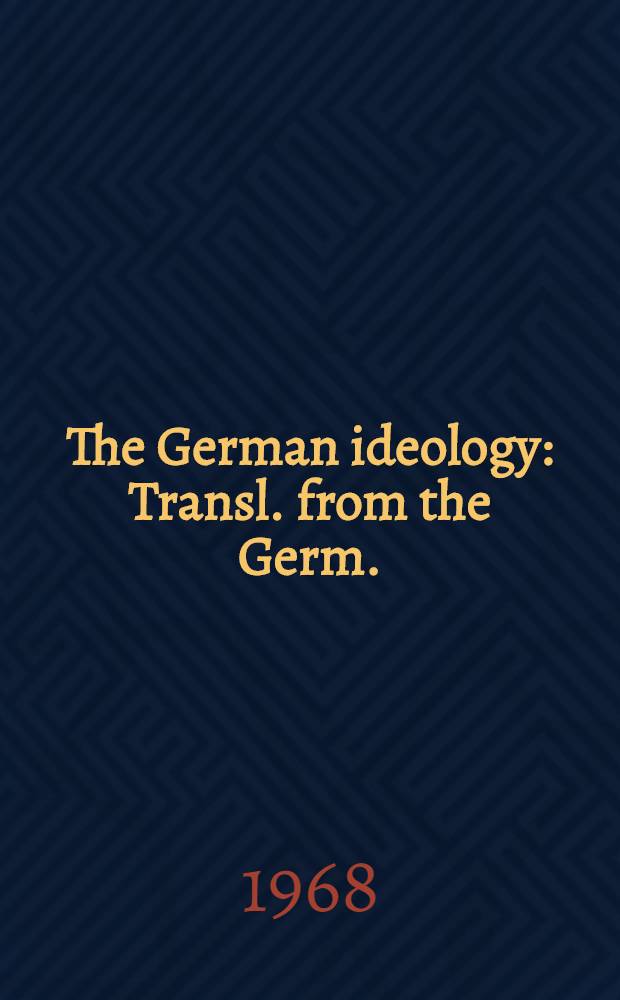 The German ideology : Transl. from the Germ. = Немецкая идеология