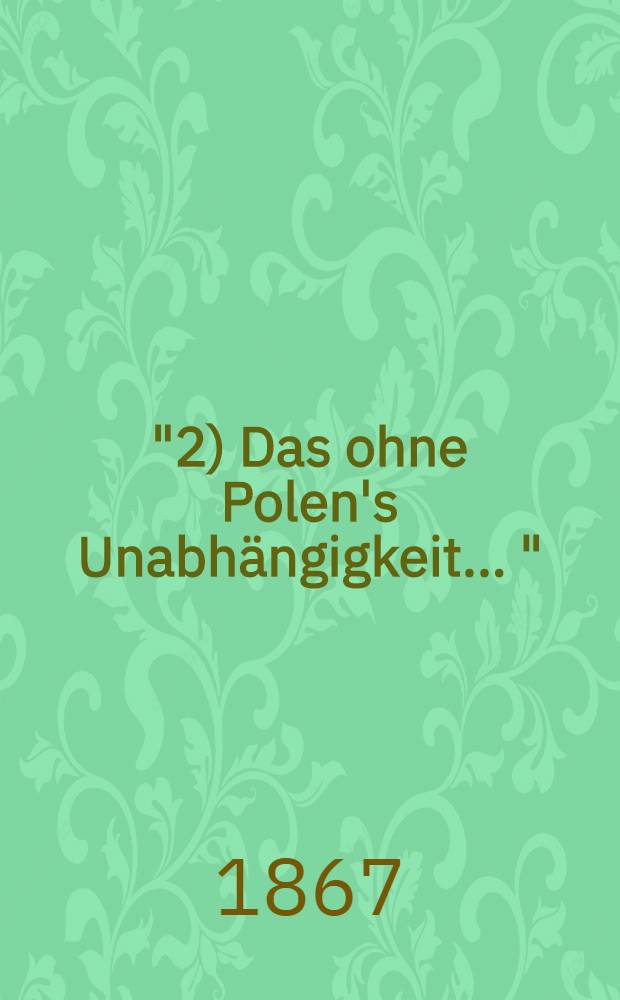 "2) Das ohne Polen's Unabhängigkeit ..." = Резолюция, внесенная К. Марксом на польском митинге 22 января 1867 года