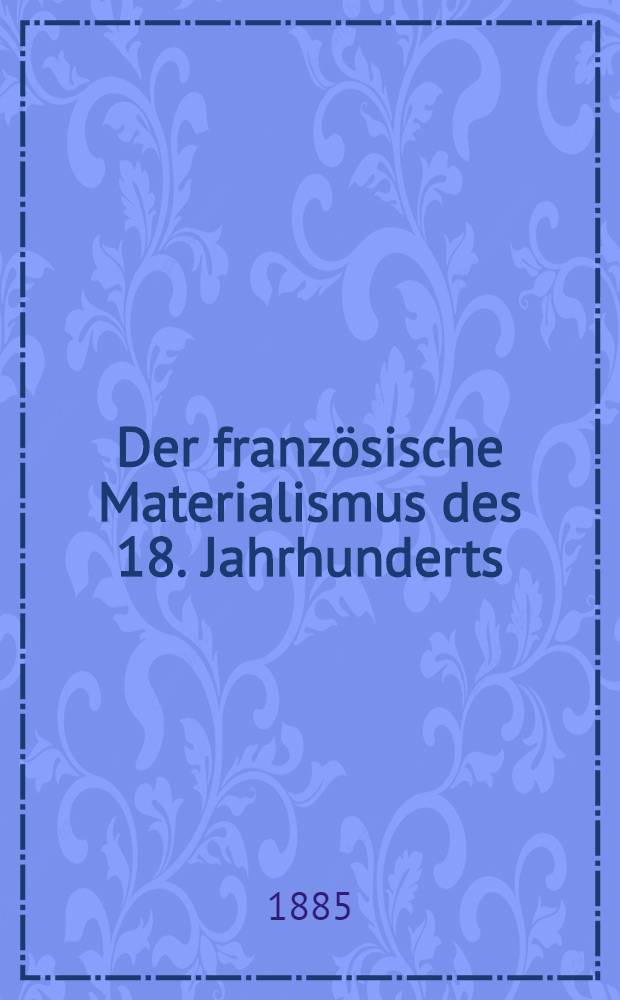 Der französische Materialismus des 18. Jahrhunderts