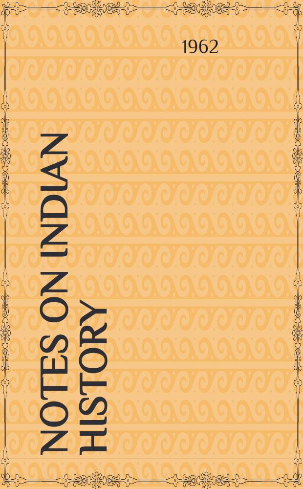 Notes on Indian history (664-1858) = Хронологические выписки по истории Индии