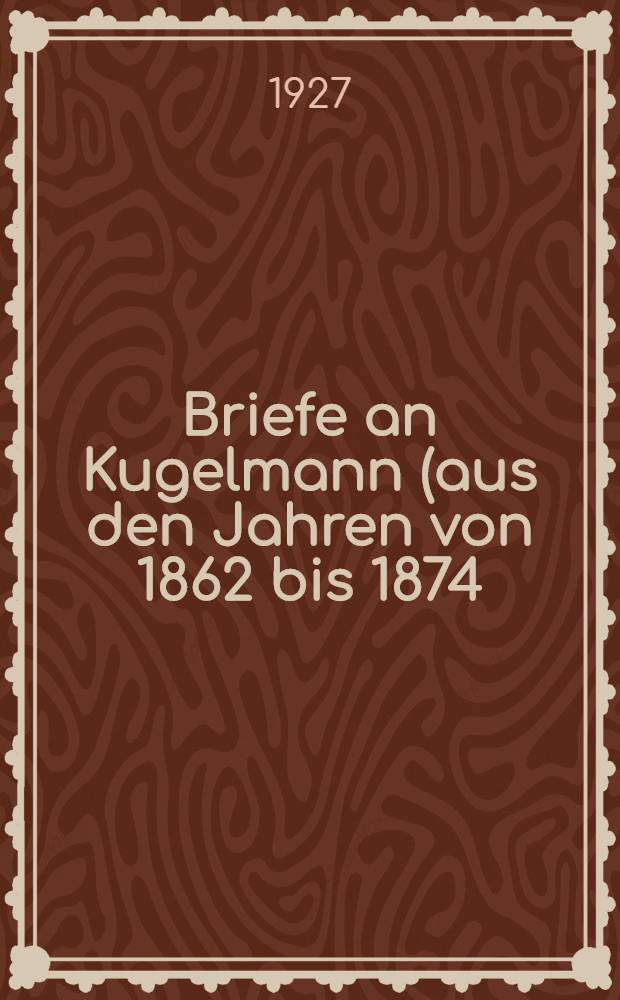 Briefe an Kugelmann (aus den Jahren von 1862 bis 1874)