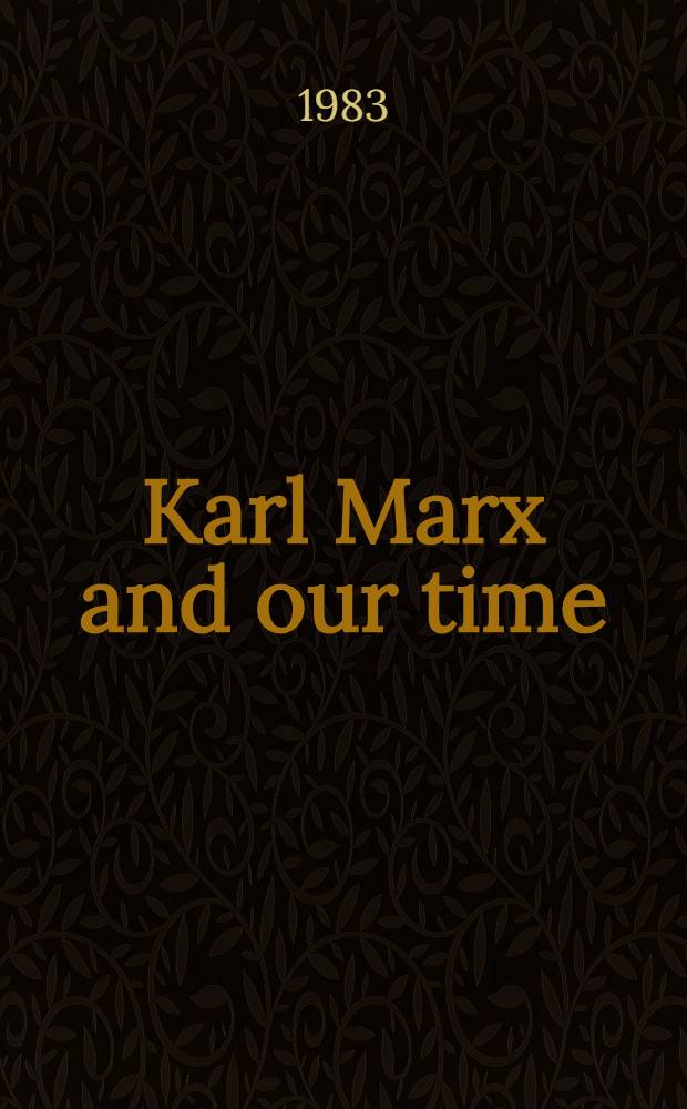 Karl Marx and our time : Art. a. speeches : Transl. from the Russ.