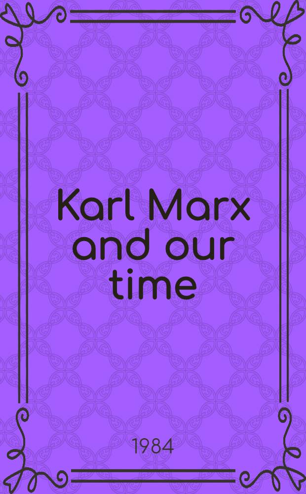 Karl Marx and our time : The struggle for peace a. social progress
