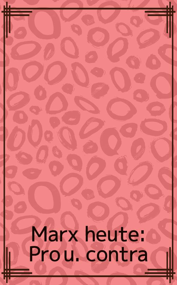 Marx heute : Pro u. contra
