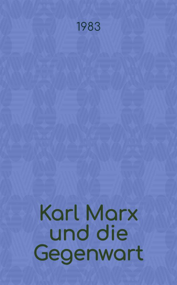 Karl Marx und die Gegenwart : Reden u. Aufsätze