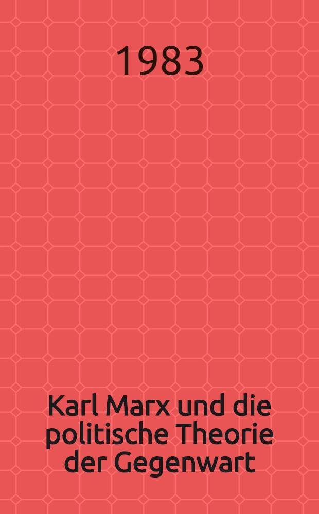 Karl Marx und die politische Theorie der Gegenwart