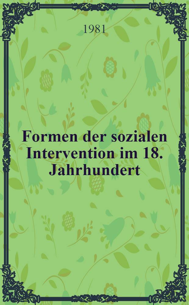 Formen der sozialen Intervention im 18. Jahrhundert : Inaug.-Diss