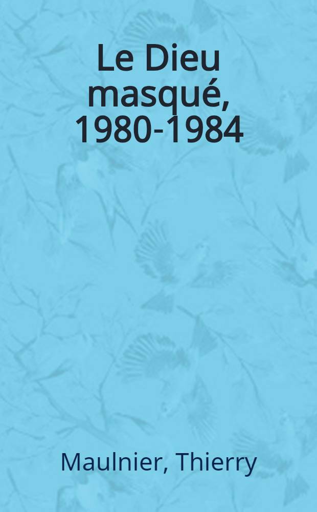 Le Dieu masqué, 1980-1984 : Essai