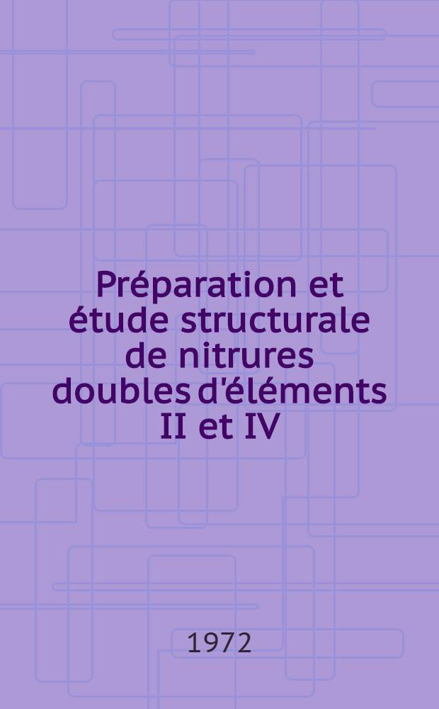 Préparation et étude structurale de nitrures doubles d'éléments II et IV : Thèse prés. devant l'Univ. de Rennes ..