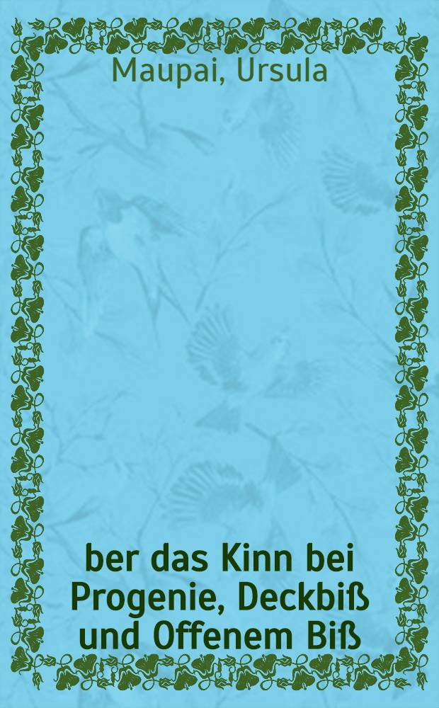 &Uuml;ber das Kinn bei Progenie, Deckbi&szlig; und Offenem Bi&szlig; : Inaug-Diss. ... der Med. Fak. der ... Univ. zu T&uuml;bingen